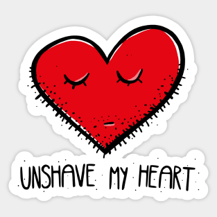 Unshave my heart Sticker